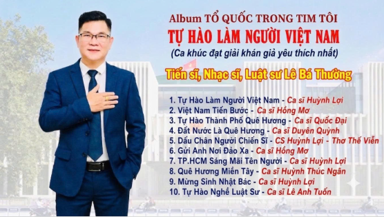 Tiến sĩ, Nhạc sĩ, Luật sư Lê Bá Thường gửi tình yêu Tổ quốc vào âm nhạc